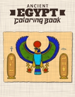 Ancient Egypt Coloring Book: Relieve Stress and Have Fun with Egyptian Symbols, Gods, Mythology, Hieroglyphics, and Pharaohs B08M8RJLB6 Book Cover