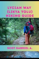 LYCIAN WAY (LIKYA YOLU) HIKING GUIDE (The Explorer’s Hiking Collection) B0GZ9X6FMP Book Cover