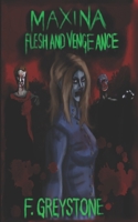 Maxina Flesh and Vengeance: Flesh Eaters origin B0F4P9MB8H Book Cover