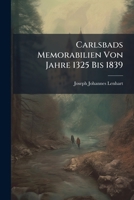 Carlsbads Memorabilien Von Jahre 1325 Bis 1839... 1273353013 Book Cover