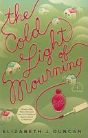 The Cold Light of Mourning: A Mystery 0312558538 Book Cover
