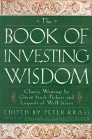The Book of Investing Wisdom: Classic Writings by Great Stock-Pickers and Legends of Wall Street (Book of Business Wisdom) 0471294543 Book Cover