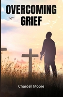 OVERCOMING GRIEF B0H2WFLYL8 Book Cover