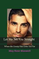 Let Me Set You Straight: When The Gossip Has Gone Too Far 1717710042 Book Cover