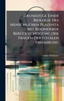GrundzÃ1/4ge Einer Biologie Des Menschlichen Plazenta Mit Besonderer BerÃ1/4cksichtigung Der Fragen Der Fötalen Ernährung (German Edition) 1023954478 Book Cover