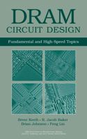 DRAM Circuit Design: Fundamentals and High-Speed Topics (IEEE Press Series on Microelectronic Systems) 0470184752 Book Cover