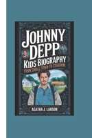 JOHNNY DEPP KIDS BIOGRAPHY: From Small Town to Stardom B0DTB2QQCD Book Cover