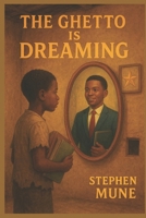 THE GHETTO IS DREAMING B0FQJ56GG8 Book Cover