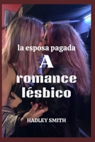 la esposa pagada: un romance lésbico B0BD8T2ZT7 Book Cover