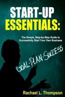 How to Start a Business: Startup Essentials-The Simple, Step-by-Step Guide to Successfully Start Your Own Business (Online Business, Small Business, Work from Home, Retail Business, Entrepreneurship) 153509026X Book Cover