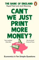 Can’t We Just Print More Money?: Economics in Ten Simple Questions 1847943381 Book Cover