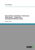 Rainer Werner Fassbinders "Die Ehe Der Maria Braun." Analyse Mit Kulturgeschichtlichem Ansatz 363865818X Book Cover
