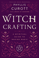 Witch Crafting: A Spiritual Guide to Making Magic 0767908252 Book Cover