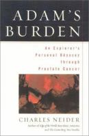 Adam's Burden: An Explorer's Personal Odyssey through Prostate Cancer 1568332394 Book Cover