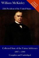 William McKinley: Collected State of the Union Addresses 1897 - 1900: Volume 23 of the Del Lume Executive History Series 1544212623 Book Cover