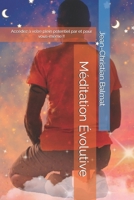 Méditation Évolutive: Accédez à votre plein potentiel par et pour vous-même !! (Travail Personnel) B08YQCN4MZ Book Cover