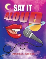 Say It... Aloud! 1513683365 Book Cover