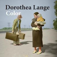 Dorothea Lange color: photography 1495477150 Book Cover