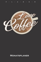 „Love Coffee“ Monatsplaner: Monatsübersicht (Termine, Ziele, Notizen, Wochenplan) für Kaffeeliebhaber (German Edition) 1659994055 Book Cover