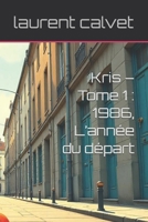 Kris – Tome 1 : 1986, L’année du départ (French Edition) B0F9Z3XW2J Book Cover