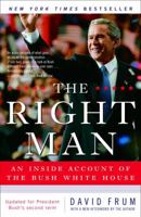 The Right Man: The Surprise Presidency of George W. Bush 0812966953 Book Cover