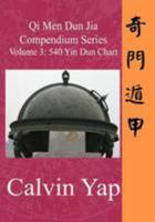 Qi Men Dun Jia Compendium Series Volume 3 - 540 Yin Dun Chart 9810705115 Book Cover