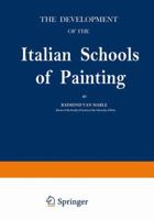 The Development of the Italian Schools of Painting: Volume I 9401503648 Book Cover