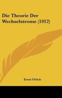Die Theorie Der Wechselstr�me 1385927372 Book Cover