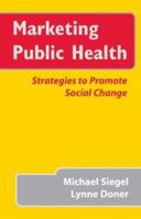 Marketing Public Health: Strategies to Promote Social Change 0834210711 Book Cover