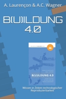 B(u)ildung 4.0: Wissen in Zeiten technologischer Reproduzierbarkeit (FLOWCAMPUS-Reihe) 300059003X Book Cover