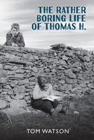 The Rather Boring Life of Thomas H. 1922788791 Book Cover