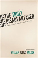 The Truly Disadvantaged: The Inner City, the Underclass, and Public Policy 0226901300 Book Cover