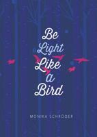 Be Light Like a Bird 1623707498 Book Cover