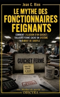 Le mythe des fonctionnaires feignants: Comment l’illusion d’un guichet toujours fermé cache un système à bout de souffle (Mythes de Merde) (French Edition) B0FSY7JQ14 Book Cover