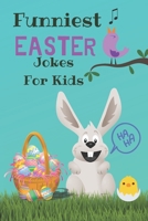 Funniest Easter Jokes For Kids: A Collection of Hilarious Easter Jokes For Kids B084YLFB21 Book Cover