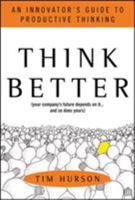 Think Better: An Innovator's Guide to Productive Thinking 1260108406 Book Cover
