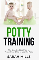 Potty Training: The Step-by-Step Plan to Teach Your Child to Use the Potty 191438010X Book Cover