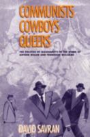Communists, Cowboys, and Queers: The Politics of Masculinity in the Work of Arthur Miller and Tennessee Williams 0816621233 Book Cover