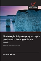 Morfologia lozyska przy róznych poziomach hemoglobiny u matki (Polish Edition) 6209900895 Book Cover