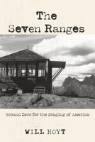 The Seven Ranges: Ground Zero for the Staging of America 1725287358 Book Cover