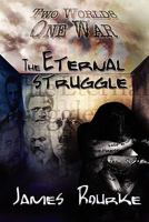 The Eternal Struggle: Two Worlds, One War 0984635920 Book Cover