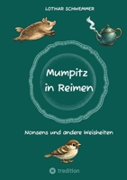 Mumpitz in Reimen: Nonsens und andere Weisheiten (German Edition) 3384791843 Book Cover