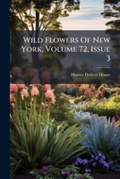 Wild Flowers of New York, Volume 72, Issue 3 1248817540 Book Cover