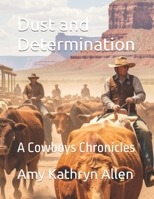 Dust and Determination: A Cowboys Chronicles B0HB3DPJ3X Book Cover