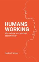 Humans Working: Why culture and mindset beat strategy 0999850601 Book Cover
