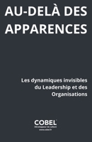 Au-delà des apparences: Les dynamiques invisibles du leadership et des organisations (French Edition) 2487143096 Book Cover