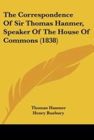 The Correspondence Of Sir Thomas Hanmer, Speaker Of The House Of Commons 1165132672 Book Cover