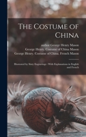 The Costume of China: Illustrated by Sixty Engravings: With Explanations in English and French 1017808937 Book Cover