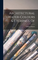 Architectural Water-colours & Etchings Of 1016092334 Book Cover