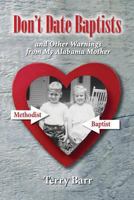 Don't Date Baptists and Other Warnings from My Alabama Mother 0692873449 Book Cover